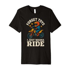 Forget Toys I Just Wanna Ride Dirt Bike Rider Boys Motocross Premium T-Shirt
