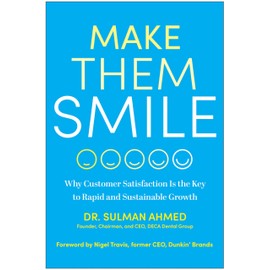 Make Them Smile: Why Customer Satisfaction Is the Key to Rapid and Sustainable Growth