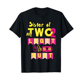 Sister of Ms. Two Legit to Quit 2nd Birthday 80s 90s Party T-Shirt