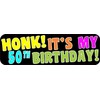 StickerTalk Honk Its My 50th Birthday Magnet, 10 inches by