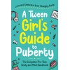 A Tween Girl's Guide to Puberty: Love and Celebrate Your