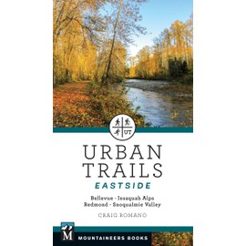 Urban Trails: Eastside: Bellevue, Issaquah Alps, Redmond, Snoqualmie Valley