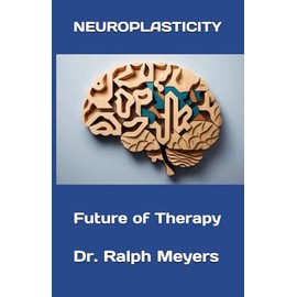 NEUROPLASTICITY: Future of Therapy