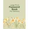 Large Print Password Book For Seniors: Internet Password Keeper Logbook