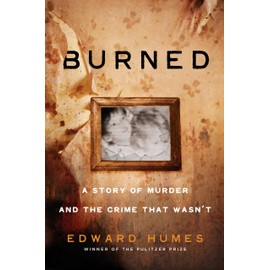 Burned: A Story of Murder and the Crime That Wasn't