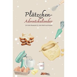 Plätzchen Adventskalender: 24 tolle Rezepte für die Weihnachtszeit