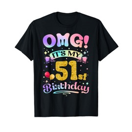 OMG It's My 51st Birthday Women Funny 51 Years old Birthday T-Shirt