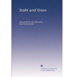 Stahl und Eisen: Zeitschrift für das Deutsche Eisenhüttenwesen (German Edition)