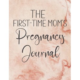 My Pregnancy Journal for First-Time Mom: Mom's Pregnancy Monthly Checklists, Activities, & Journal Prompts Keepsake Book - First Time Pregnancy Gifts For New Moms