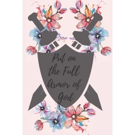 Put on the Full Armor of God: Ephesians 6: 10-18 blank lined notebook