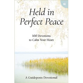 Held in Perfect Peace: 100 Devotions to Calm Your Heart