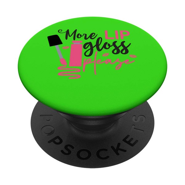 More Lip Gloss Please, Beauty Influencer, Gloss Model PopSockets Grip