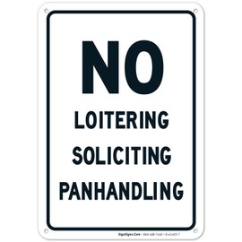 Sigo Signs, No Loitering Soliciting Panhandling Sign, 10x7 Inches, 55 mil Thick HDPE (high Density polyethylene), Made in USA