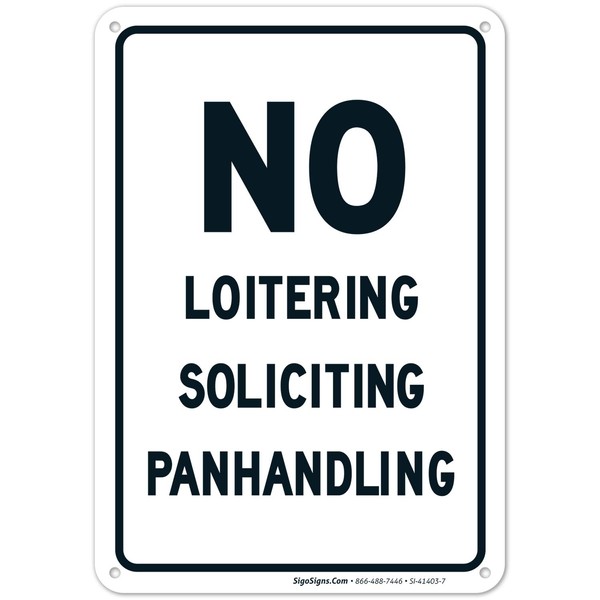 Sigo Signs, No Loitering Soliciting Panhandling Sign, 10x7 Inches, 55