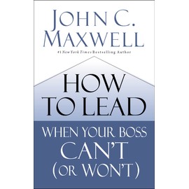 How to Lead When Your Boss Can't (or Won't)
