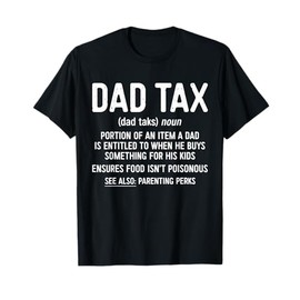 Dad Tax Definition T-Shirt Father's Day Shirt T-Shirt