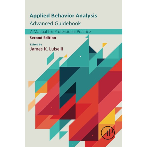 Applied Behavior Analysis Advanced Guidebook: A Manual for Professional Practice