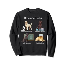 Funny Labrador Retriever Science Labs Teacher Lab Dog Lover Sweatshirt