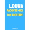 Louna, raconte-moi ton histoire