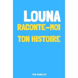 Louna, raconte-moi ton histoire