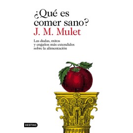 ¿Qué es comer sano?: Las dudas, mitos y engaños más extendidos sobre la alimentación (Imago Mundi)