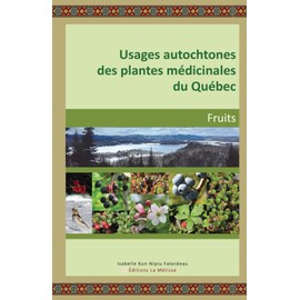 USAGES AUTOCHTONES DES PLANTES MÉDICINALES DU QUÉBEC: FRUITS