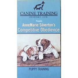 Puppy Training : Competitive Obedience from Canine Training Systems with AnneMarie Silverton