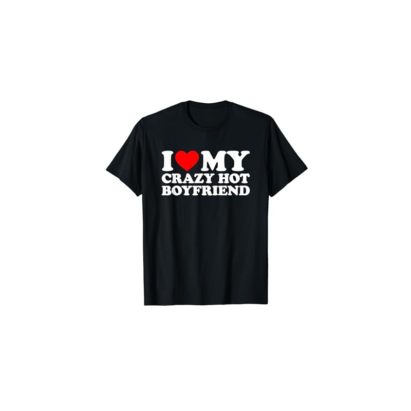 I Love My Crazy Hot Boyfriend T-Shirt, black