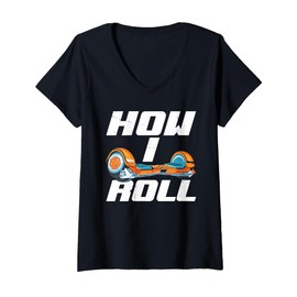 Womens One Wheel Hoverboard Kart Scooter How I Roll Hoverboard V-Neck T-Shirt
