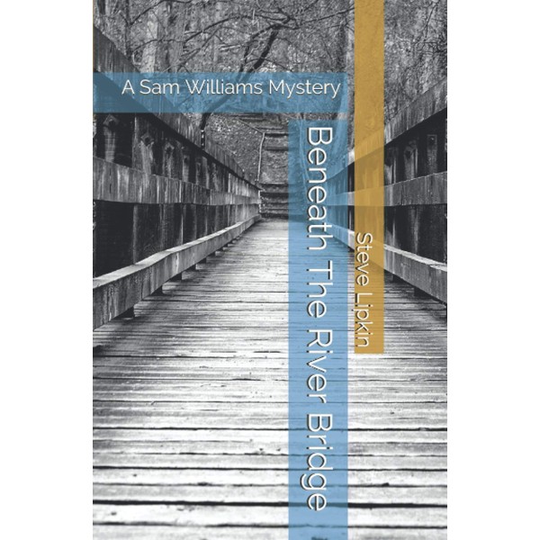 Beneath The River Bridge: A Sam Williams Mystery (Sam Williams