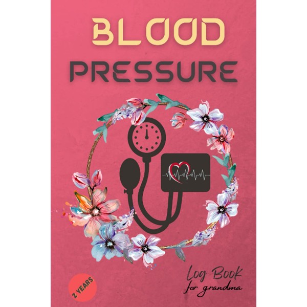 blood pressure log book hardcover for grandma: 2 Years daily