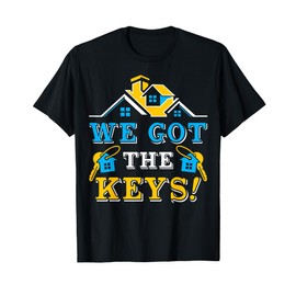 New Homeowner Housewarming We Got The Keys T-Shirt
