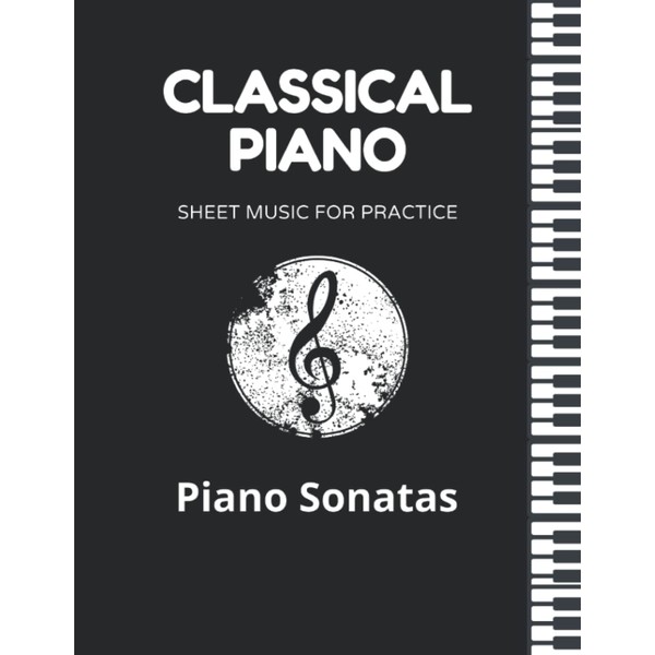 Piano Sonatas: Classical Piano Sheet Music for Practice