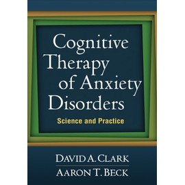 Cognitive Therapy of Anxiety Disorders