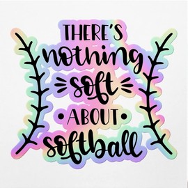 Holographic Decal Stickers Of Theres Nothing Soft About Softball Premium Waterproof Vinyl Decal Stickers For Laptop Phone Accessory Helmet Car Window Mug Tuber Cup Door Wall Dec ANDVER3c57121HO110422