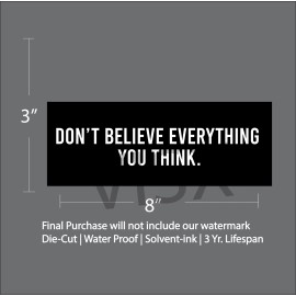 VISX Don't believe everything you think Bumper Sticker Car Funny tailgate Brain smart