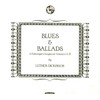 Blues & Ballads (a Folksinger'S Songbook) Vol. I &