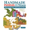 Handmade Puzzles in Wood: Making Interlocking Treasures--with 200+ Ready-to-use Patterns