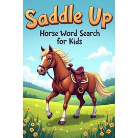 Saddle Up: Horse Word Search for Kids: 50 Fun & Challenging Horse-Themed Puzzles for Kids plus 10 Bonus Coloring Pages!