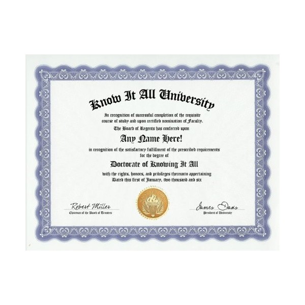 Know It All Degree: Custom Gag Diploma Doctorate Certificate (Funny Customized Joke Gift - Novelty Item)