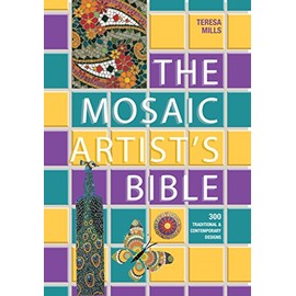 The Mosaic Artist's Bible: 300 Traditional and Contemporary Designs