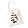 I'm only speaking to my cat today tote bag