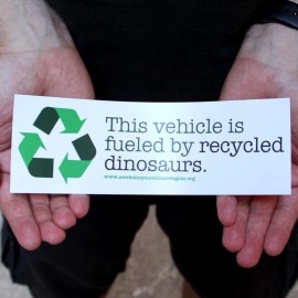 Under Design This Vehicle is Fueled by Recycled Dinosaurs Bumper Sticker! Stay Green Use Gas!