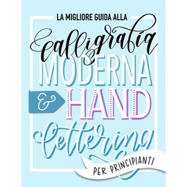 La migliore guida alla calligrafia moderna & hand lettering per principianti