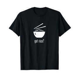 Got Rice? T-Shirt T-Shirt