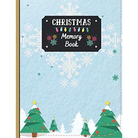 Christmas Memory Book: Holiday Journal to Keep Stories and Pictures From Each Year Gathered in One Place with Space for Photos or Sketches and Text , 100 Pages , Christmas Memories Book
