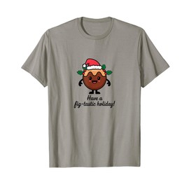 Fig Pudding Christmas Favorite Holiday Figgy Dessert Funny T-Shirt