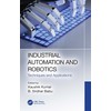 Industrial Automation and Robotics: Techniques and Applications