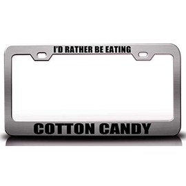 Custom Brother - I'd Rather BE Eating Cotton Candy Food Vegetable Fruit Metal Car SUV Truck License Plate Frame Ch l62