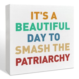 Feminist Desk Wooden Box Sign Decor, Feminist Womens Rights Decorations for Home Office Girl Bedroom, Feminist Gifts, Women Empowerment Gifts, It's A Beautiful Day to Smash The Patriarchy